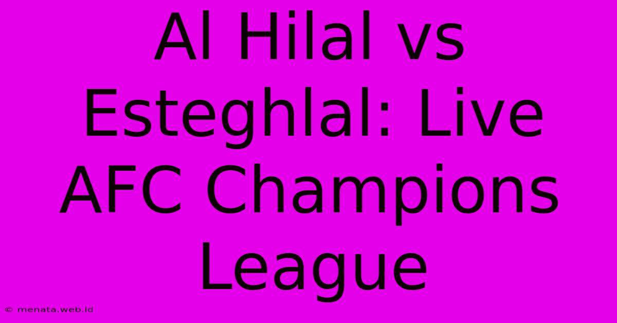 Al Hilal Vs Esteghlal: Live AFC Champions League