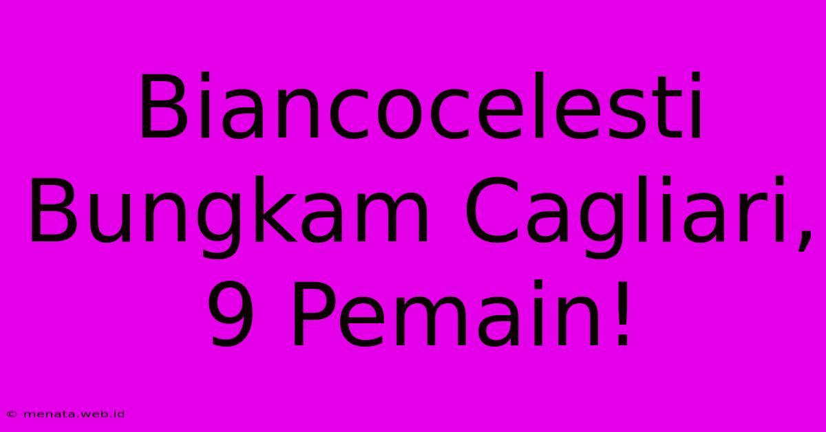 Biancocelesti Bungkam Cagliari, 9 Pemain!