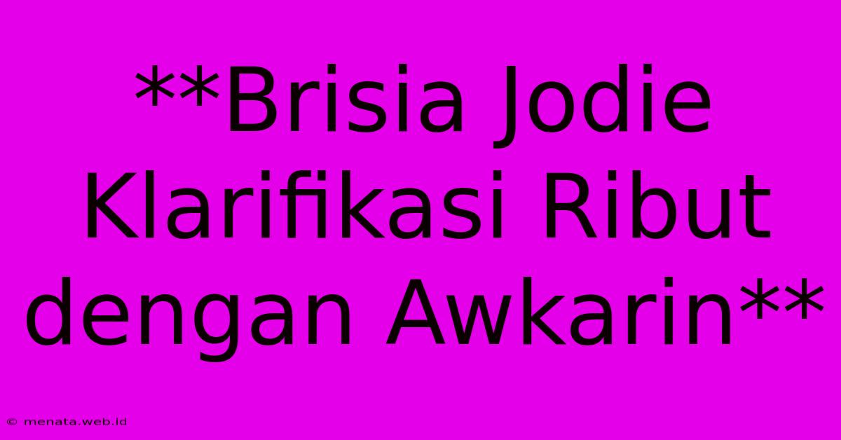 **Brisia Jodie Klarifikasi Ribut Dengan Awkarin**