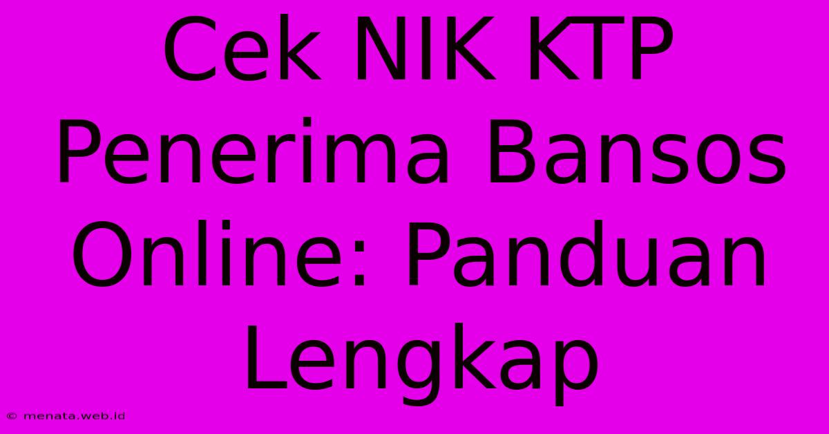 Cek NIK KTP Penerima Bansos Online: Panduan Lengkap