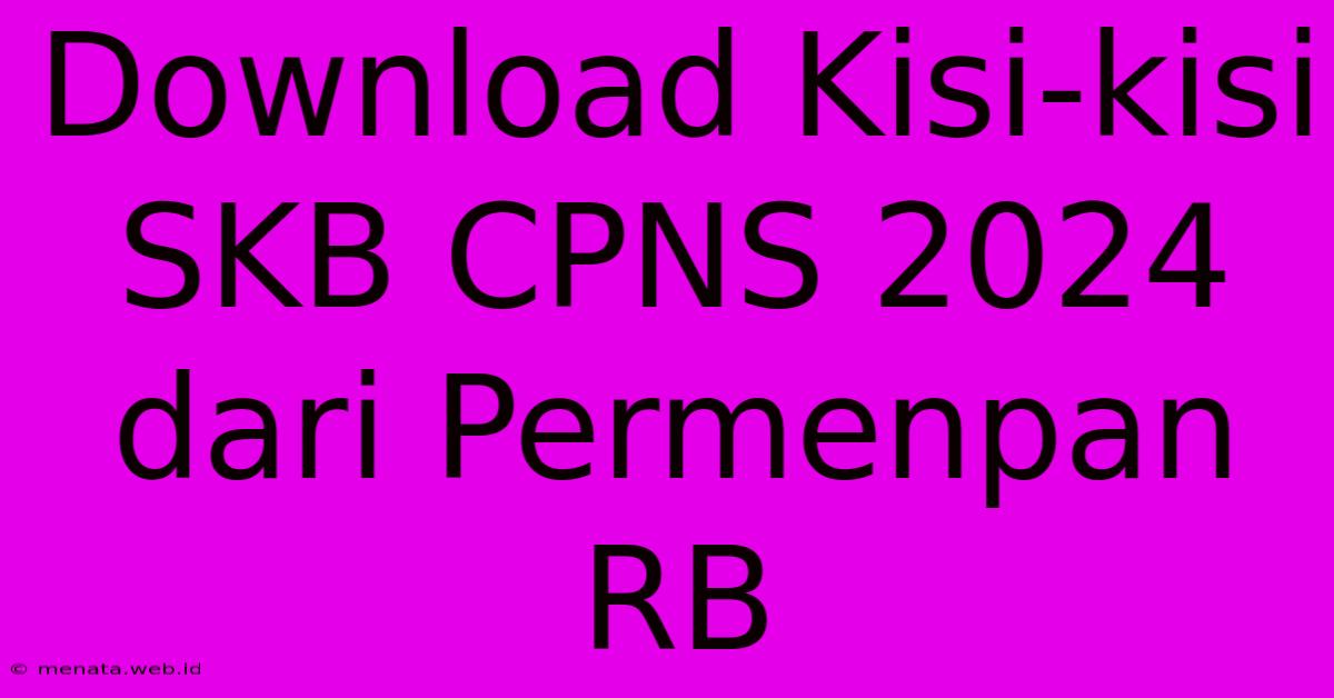 Download Kisi-kisi SKB CPNS 2024 Dari Permenpan RB 