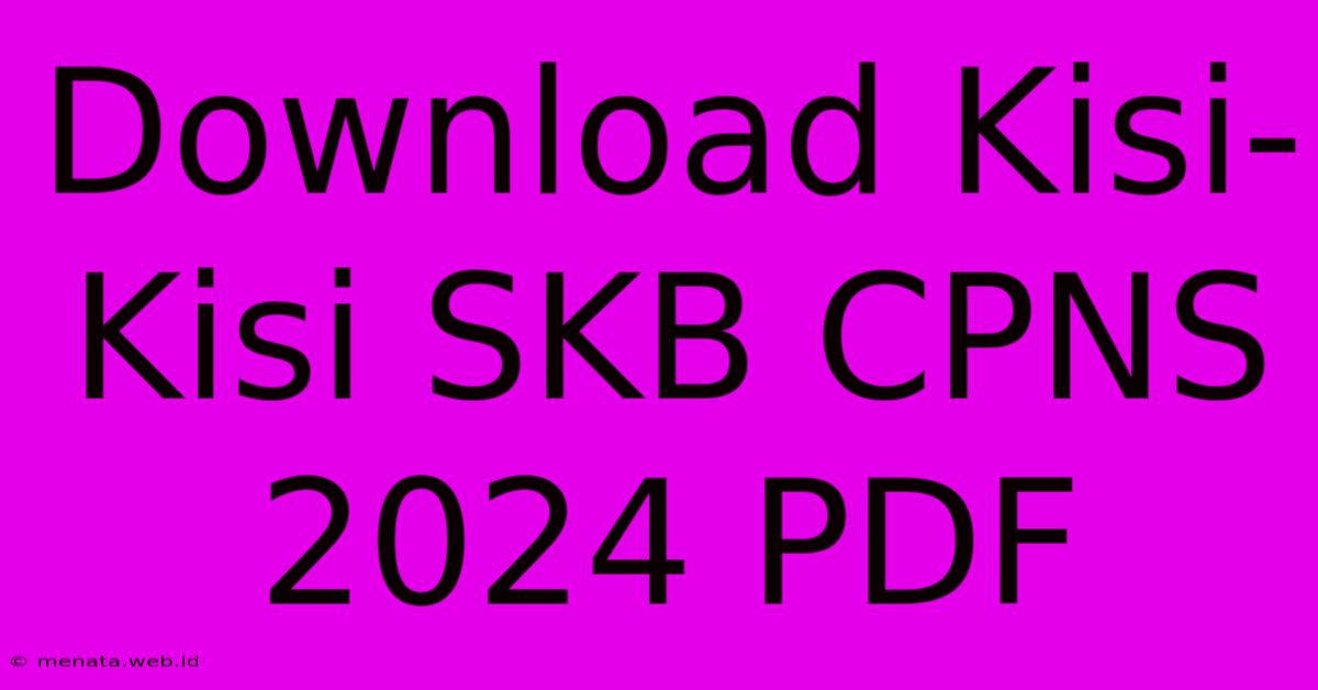 Download Kisi-Kisi SKB CPNS 2024 PDF