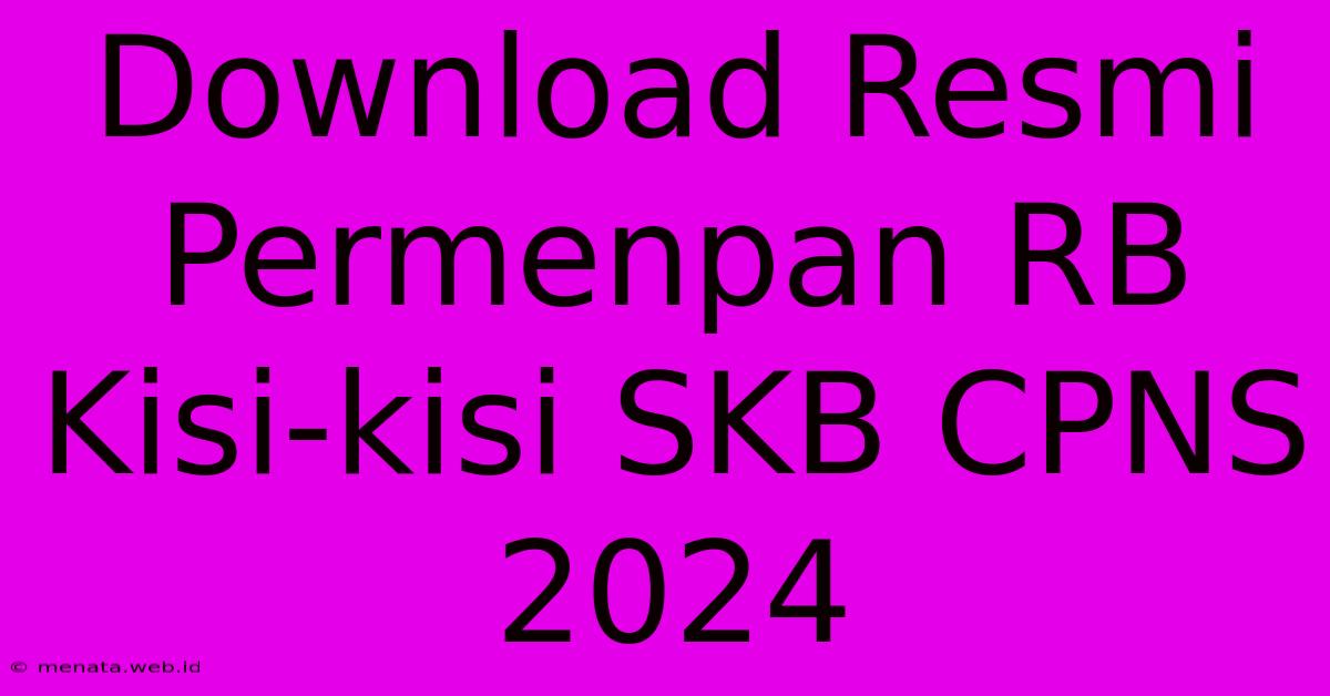 Download Resmi Permenpan RB Kisi-kisi SKB CPNS 2024