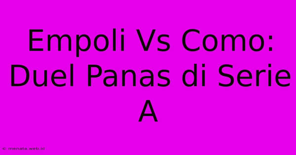 Empoli Vs Como: Duel Panas Di Serie A