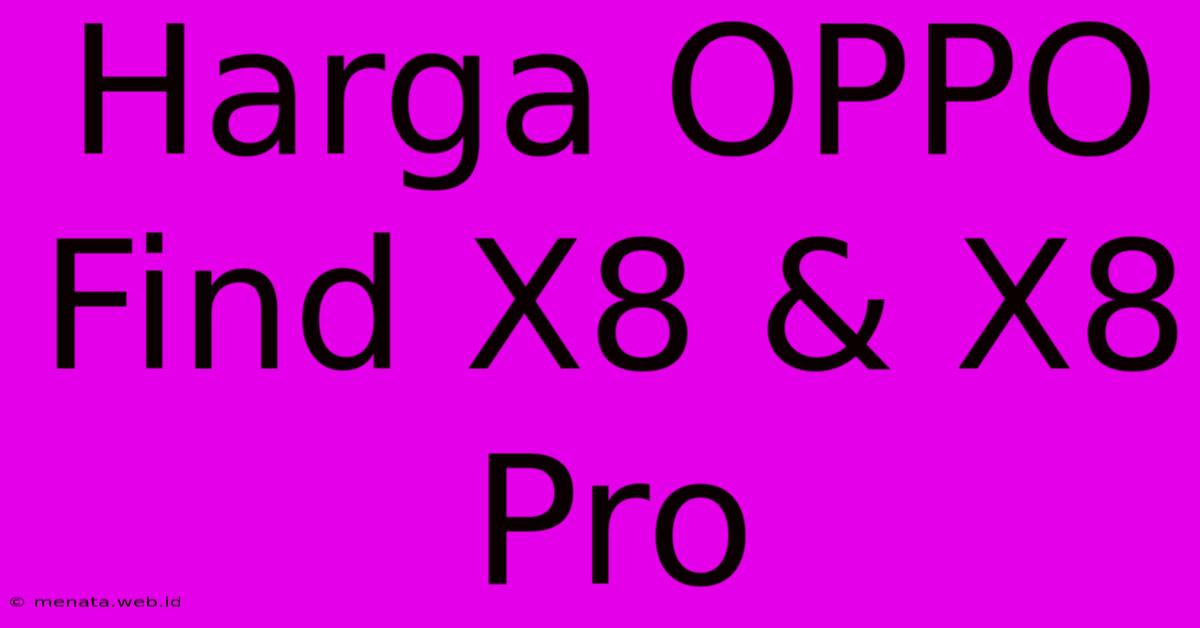 Harga OPPO Find X8 & X8 Pro