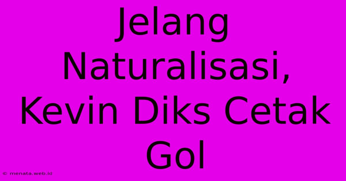 Jelang Naturalisasi, Kevin Diks Cetak Gol