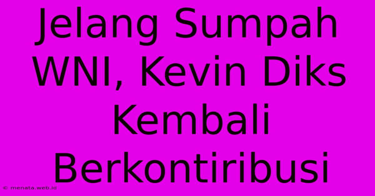 Jelang Sumpah WNI, Kevin Diks Kembali Berkontiribusi