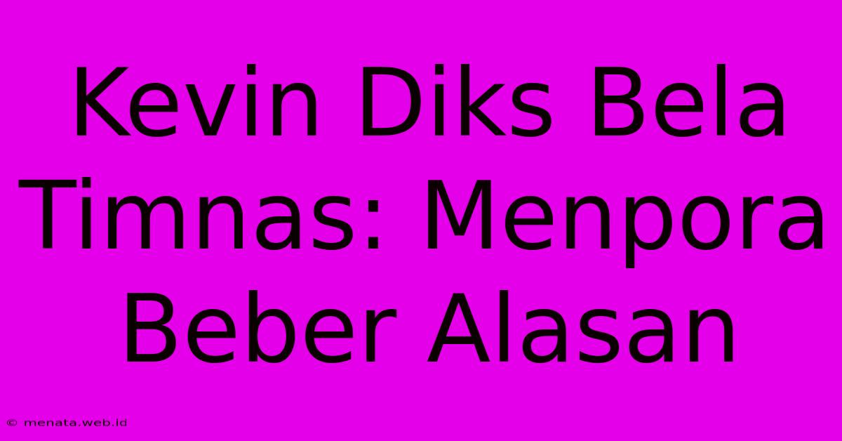 Kevin Diks Bela Timnas: Menpora Beber Alasan