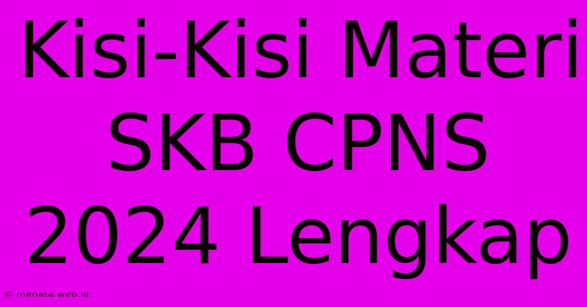 Kisi-Kisi Materi SKB CPNS 2024 Lengkap