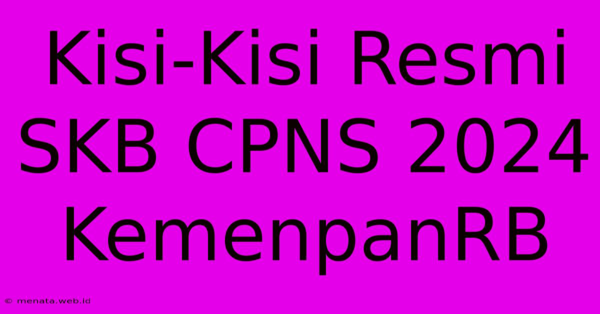 Kisi-Kisi Resmi SKB CPNS 2024 KemenpanRB