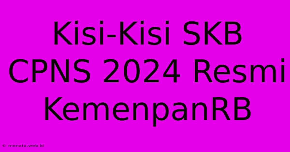 Kisi-Kisi SKB CPNS 2024 Resmi KemenpanRB