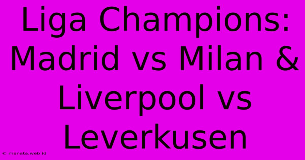 Liga Champions: Madrid Vs Milan & Liverpool Vs Leverkusen