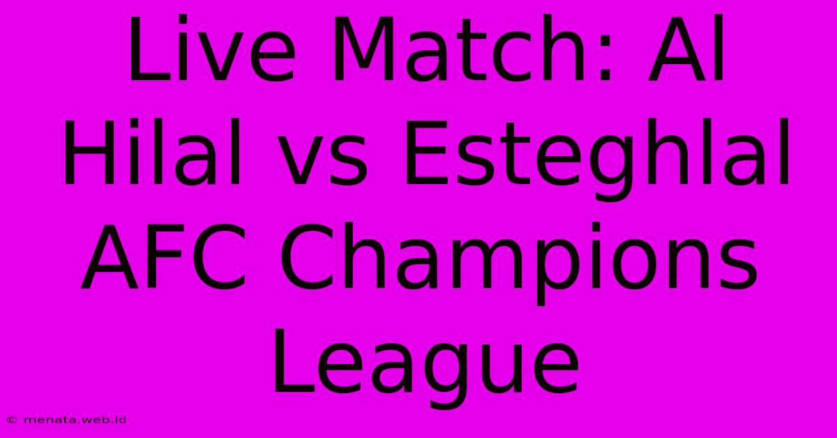 Live Match: Al Hilal Vs Esteghlal AFC Champions League