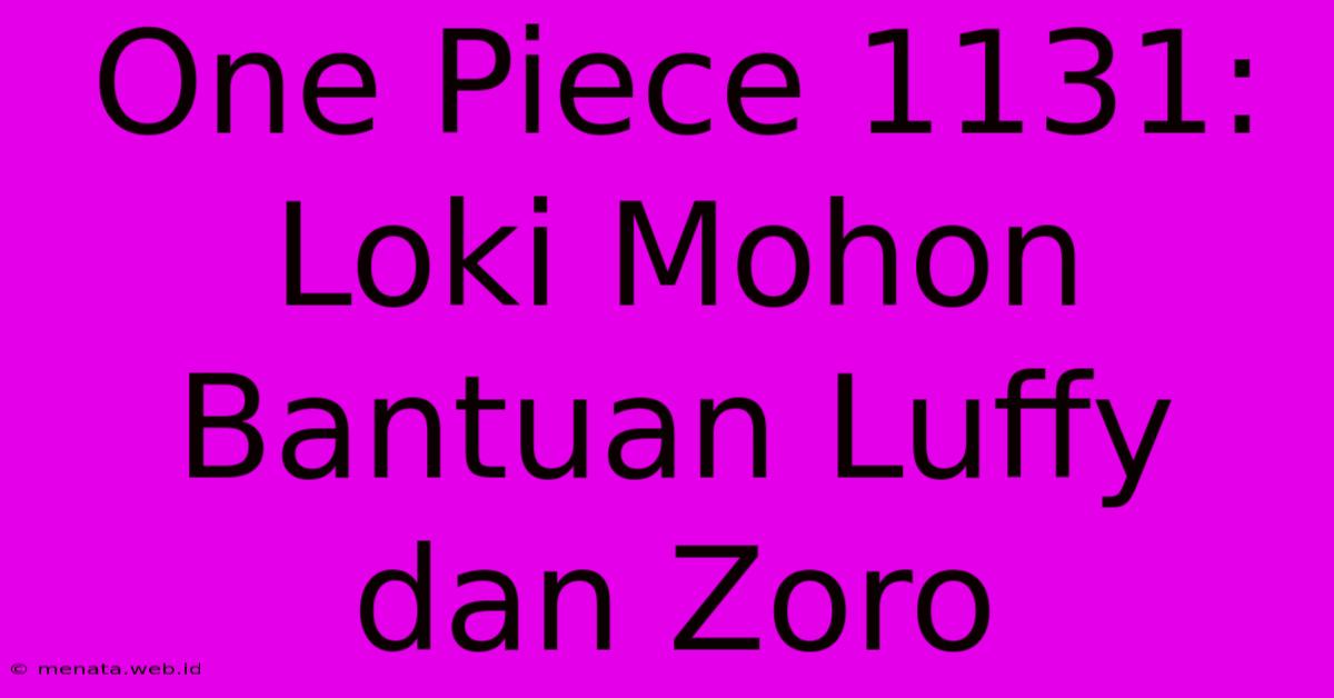 One Piece 1131: Loki Mohon Bantuan Luffy Dan Zoro 