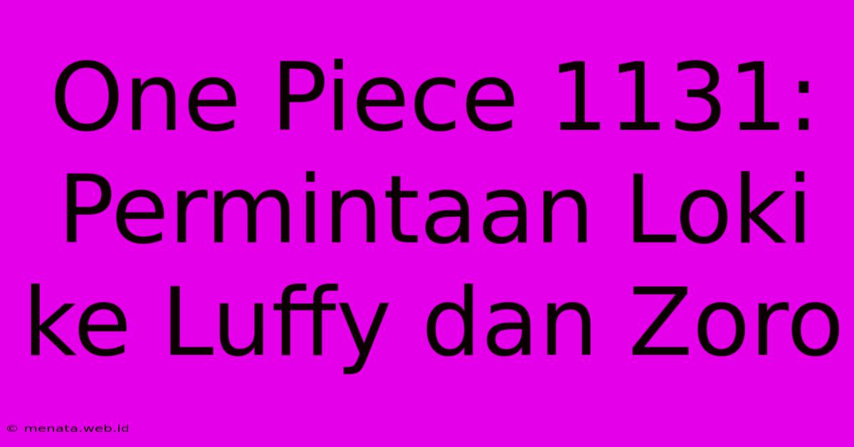 One Piece 1131: Permintaan Loki Ke Luffy Dan Zoro