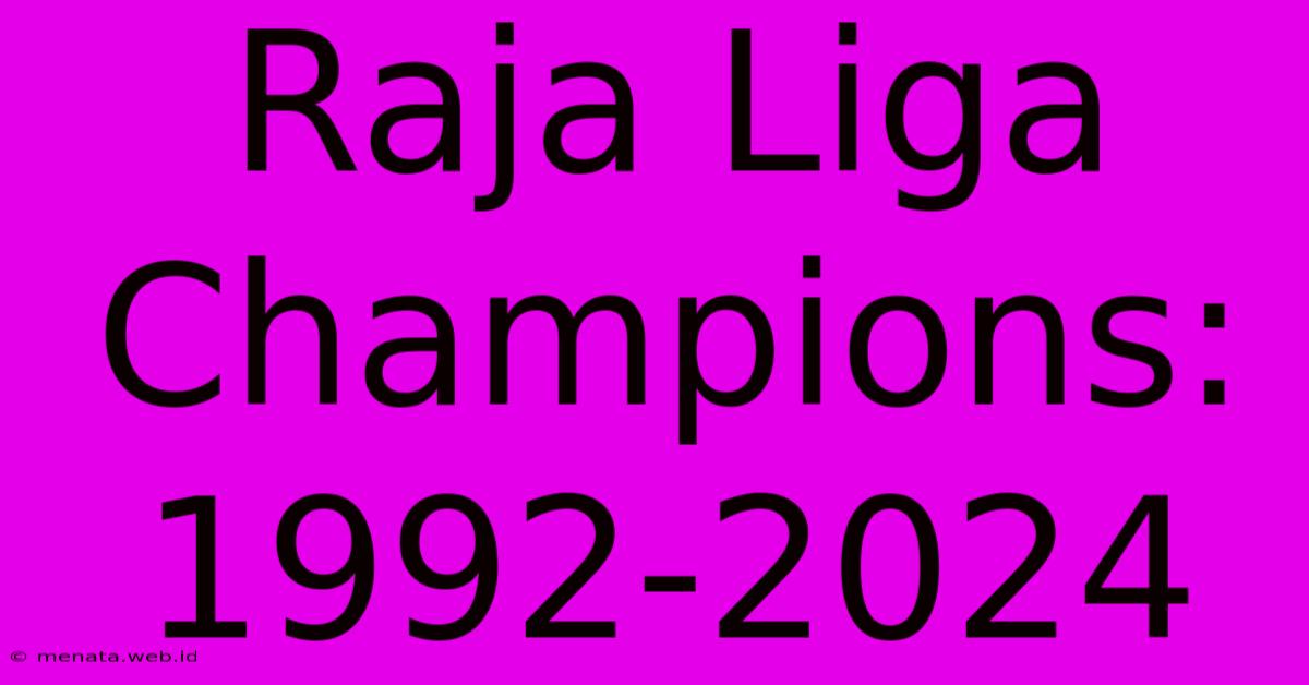 Raja Liga Champions: 1992-2024