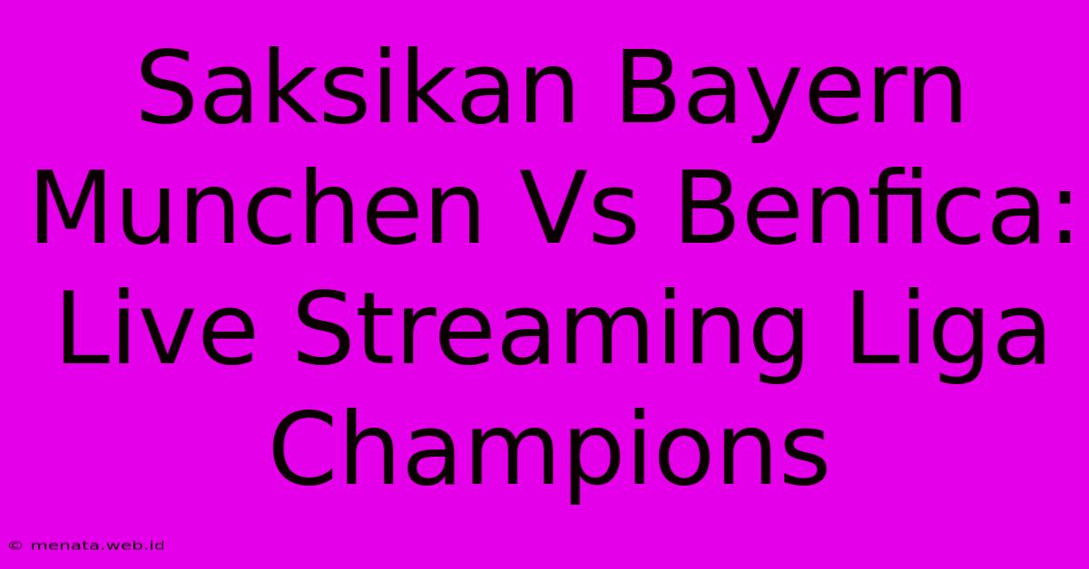 Saksikan Bayern Munchen Vs Benfica: Live Streaming Liga Champions