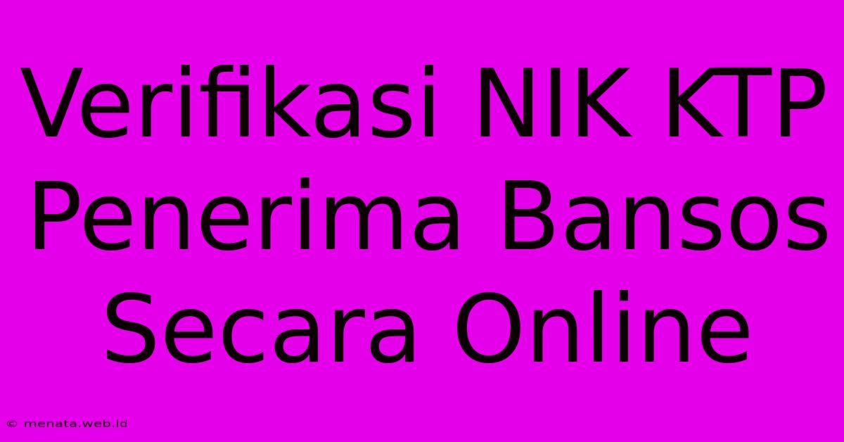 Verifikasi NIK KTP Penerima Bansos Secara Online